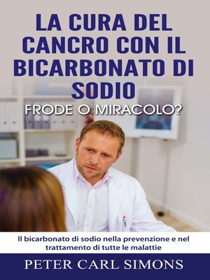 cover image of La cura del cancro con il bicarbonato di sodio--frode o miracolo?
